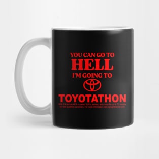 You Can Go To Hell I'm Going To Toyotathon Mug